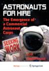 Image for Astronauts For Hire : The Emergence of a Commercial Astronaut Corps