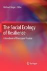 Image for The social ecology of resilience  : a handbook of theory and practice