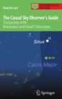 Image for The casual sky observer&#39;s guide: stargazing with binoculars and small telescopes