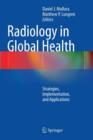 Image for Radiology in global health  : strategies, implementation, and applications
