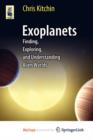 Image for Exoplanets : Finding, Exploring, and Understanding Alien Worlds