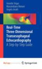 Image for Real-Time Three-Dimensional Transesophageal Echocardiography : A Step-by-Step Guide