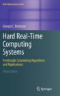 Image for Hard real-time computing systems  : predictable scheduling algorithms and applications