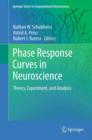 Image for Phase response curves in neuroscience  : theory, experiment, and analysis