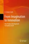 Image for From imagination to innovation: new product development for quality of life