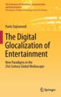 Image for The digital glocalization of entertainment  : new paradigms in the 21st century global mediascape