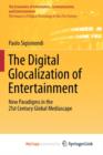 Image for The Digital Glocalization of Entertainment : New Paradigms in the 21st Century Global Mediascape