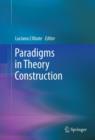 Image for Paradigms in theory construction