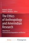 Image for The Ethics of Anthropology and Amerindian Research