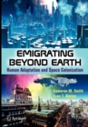 Image for Emigrating beyond Earth  : human adaptation and space colonization