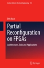 Image for Partial reconfiguration on FPGAs: architectures, tools and applications : v. 153