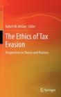 Image for The ethics of tax evasion  : perspectives in theory and practice