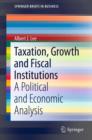 Image for Taxation, Growth and Fiscal Institutions: A Political and Economic Analysis