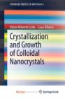 Image for Crystallization and Growth of Colloidal Nanocrystals