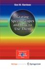 Image for Grating Spectroscopes and How to Use Them