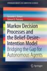 Image for Markov decision processes and the belief-desire-intention model  : bridging the gap for autonomous agents