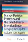 Image for Markov Decision Processes and the Belief-Desire-Intention Model