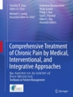 Image for Comprehensive treatment of chronic pain by medical, interventional, and behavioral approaches: the American Academy Of Pain Medicine textbook on patient management