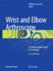 Image for Wrist and elbow arthroscopy  : a practical surgical guide to techniques