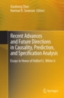 Image for Recent advances and future directions in causality, prediction and specification analysis: essays in honor of Halbert L. White Jr.