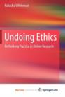 Image for Undoing Ethics : Rethinking Practice in Online Research