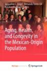 Image for Aging, Health, and Longevity in the Mexican-Origin Population