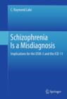 Image for Schizophrenia is a misdiagnosis: implications for the DSM-5 and the ICD-11