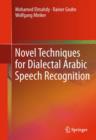 Image for Novel techniques for dialectal Arabic speech recognition