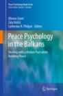 Image for Peace psychology in the Balkans: dealing with a violent past while building peace