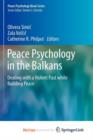 Image for Peace Psychology in the Balkans : Dealing with a Violent Past while Building Peace