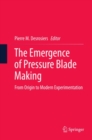 Image for The emergence of pressure blade making: from origin to modern experimentation