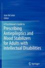 Image for A practitioner&#39;s guide to prescribing antiepileptics and mood stabilizers for adults with intellectual disabilities