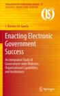 Image for Enacting electronic government success: an integrative study of government-wide websites, organizational capabilities, and institutions