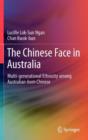 Image for The Chinese face in Australia  : multi-generational ethnicity among Australian-born Chinese