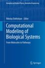 Image for Computational modeling of biological systems  : from molecules to pathways