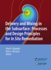Image for Delivery and mixing in the subsurface: processes and design principles for in situ remediation