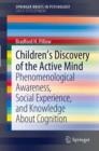 Image for Children&#39;s discovery of the active mind: phenomenological awareness, social experience, and knowledge about cognition