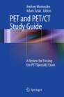 Image for PET and PET/CT study guide  : a review for passing the PET specialty exam