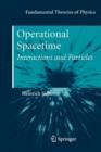 Image for Operational Spacetime : Interactions and Particles