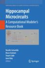 Image for Hippocampal Microcircuits : A Computational Modeler&#39;s Resource Book