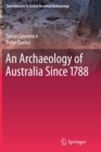 Image for An Archaeology of Australia Since 1788