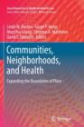Image for Communities, Neighborhoods, and Health : Expanding the Boundaries of Place