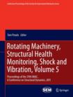 Image for Rotating Machinery, Structural Health Monitoring, Shock and Vibration, Volume 5 : Proceedings of the 29th IMAC,  A Conference on Structural Dynamics, 2011