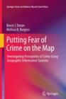 Image for Putting Fear of Crime on the Map : Investigating Perceptions of Crime Using Geographic Information Systems