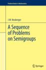 Image for A Sequence of Problems on Semigroups