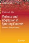 Image for Violence and Aggression in Sporting Contests : Economics, History and Policy