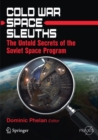 Image for Cold War space sleuths: the untold secrets of the Soviet space program