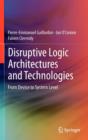 Image for Disruptive Logic Architectures and Technologies : From Device to System Level