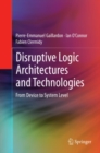 Image for Disruptive logic architectures and technologies: from device to system level