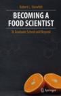Image for Becoming a Food Scientist : To Graduate School and Beyond